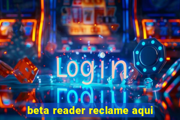 beta reader reclame aqui